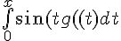 \Large{\bigint_{0}^{x}\sin(t)g(t)dt}